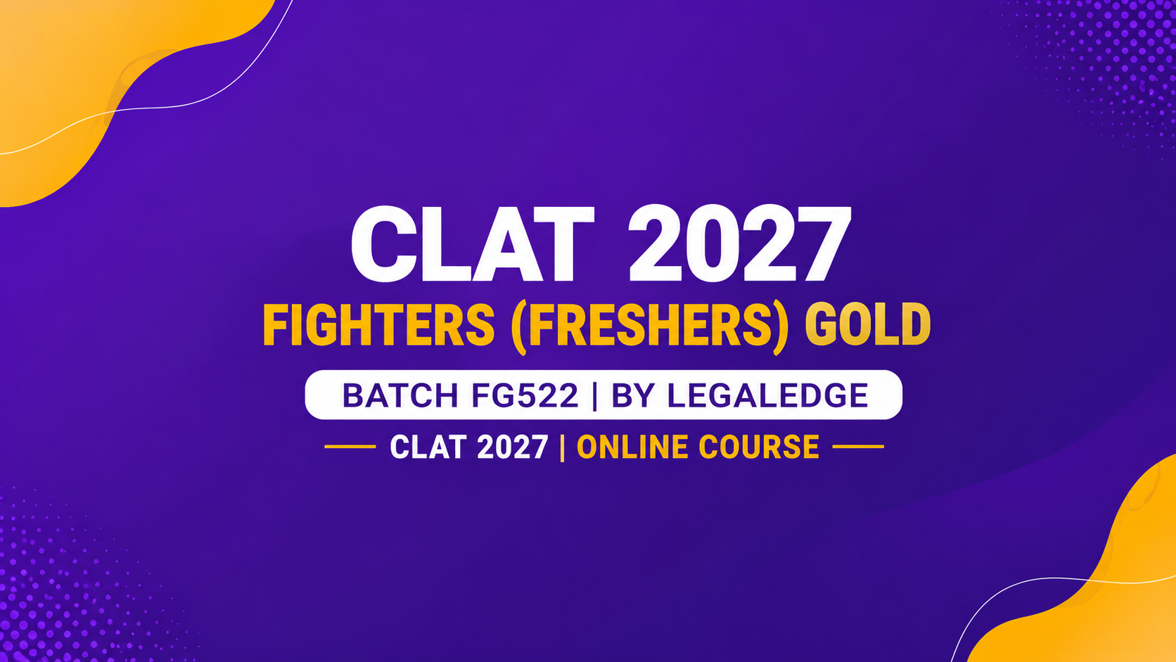CLAT 2027 | Fighters (Freshers) Gold (Hinglish) | Batch FG522 | By LegalEdge